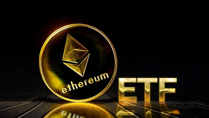 ETF-urile Ethereum ar putea atrage influxuri de până la $4,8 miliarde în 5 luni de la lansare